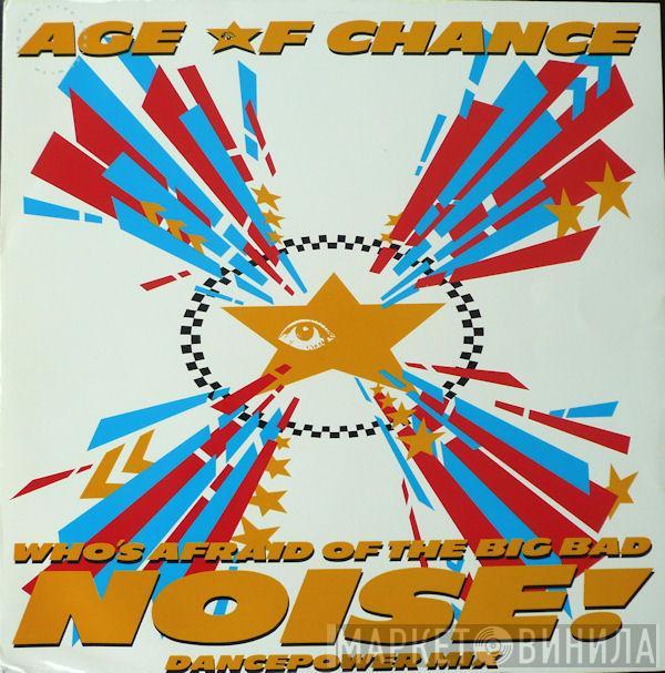 Age Of Chance - Who's Afraid Of The Big Bad Noise? (Dance Power Mix)