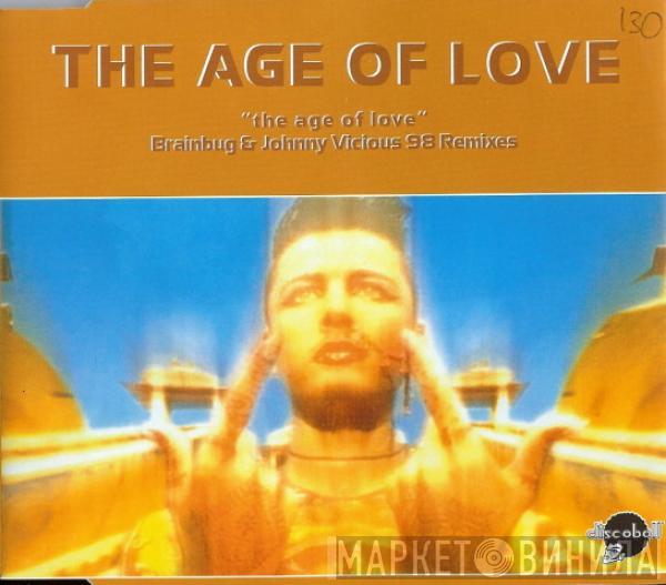  Age Of Love  - The Age Of Love (Brainbug & Johnny Vicious 98 Remixes)