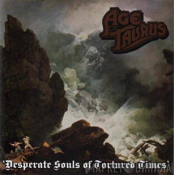 Age Of Taurus - Desperate Souls Of Tortured Times
