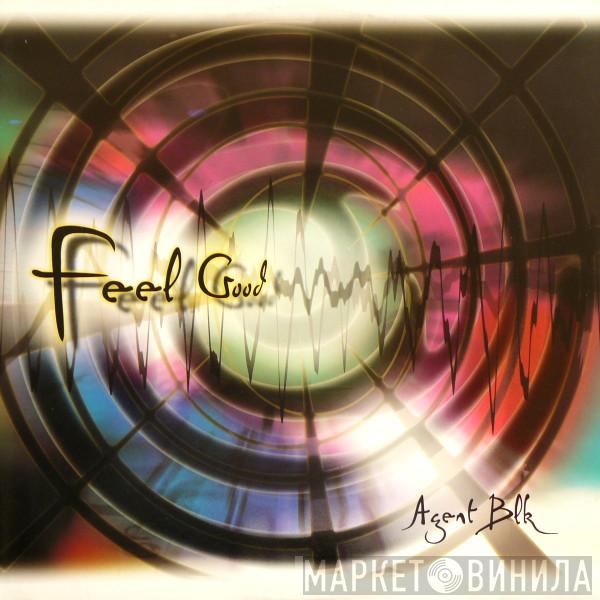 Agent BLK - Feel Good / Heaven And Earth