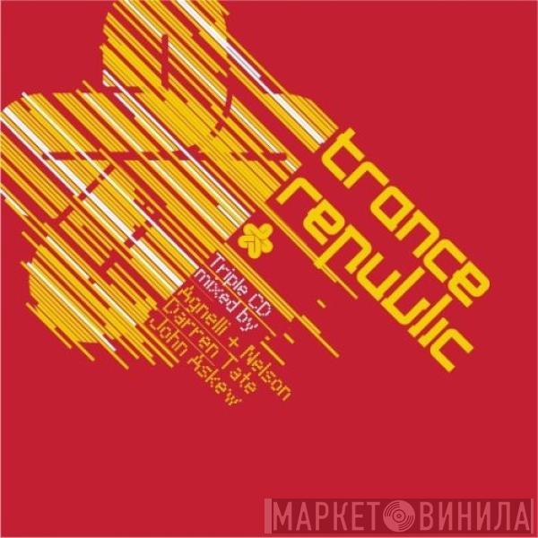 , Agnelli & Nelson , Darren Tate  John Askew  - Trance Republic