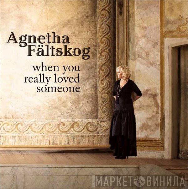  Agnetha Fältskog  - When You Really Loved Someone