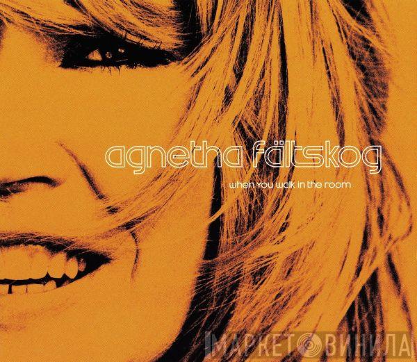  Agnetha Fältskog  - When You Walk In The Room