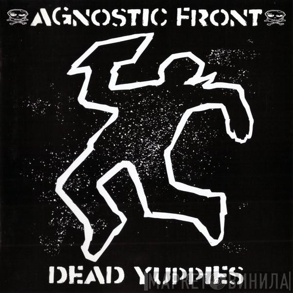 Agnostic Front - Dead Yuppies