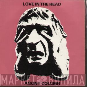  Agony Column   - Love In The Head