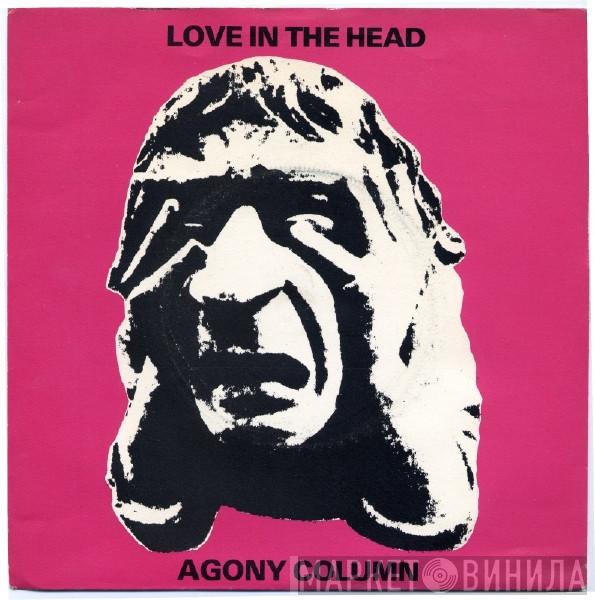 Agony Column  - Love In The Head