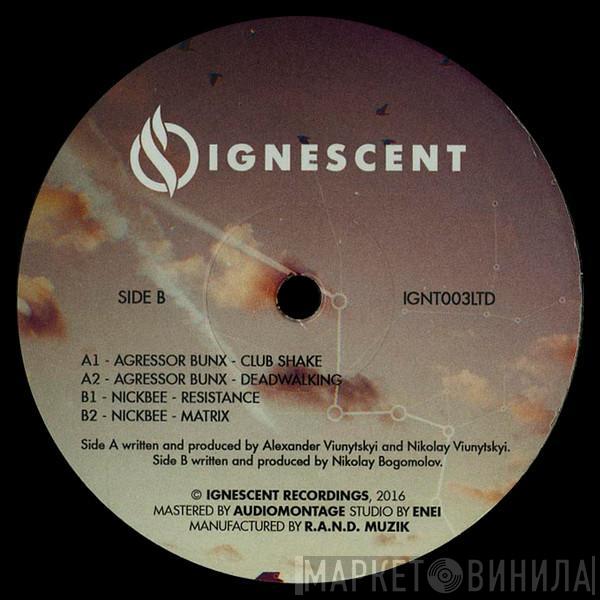 Agressor Bunx, NickBee - Ignescent 003