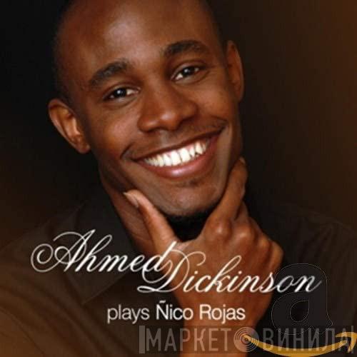 Ahmed Dickinson - Ahmed Dickinson Plays Nico Rojas