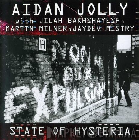 Aidan Jolly, Jilah Bakhshayesh, Martin Milner , Jaydev Mistry - State Of Hysteria