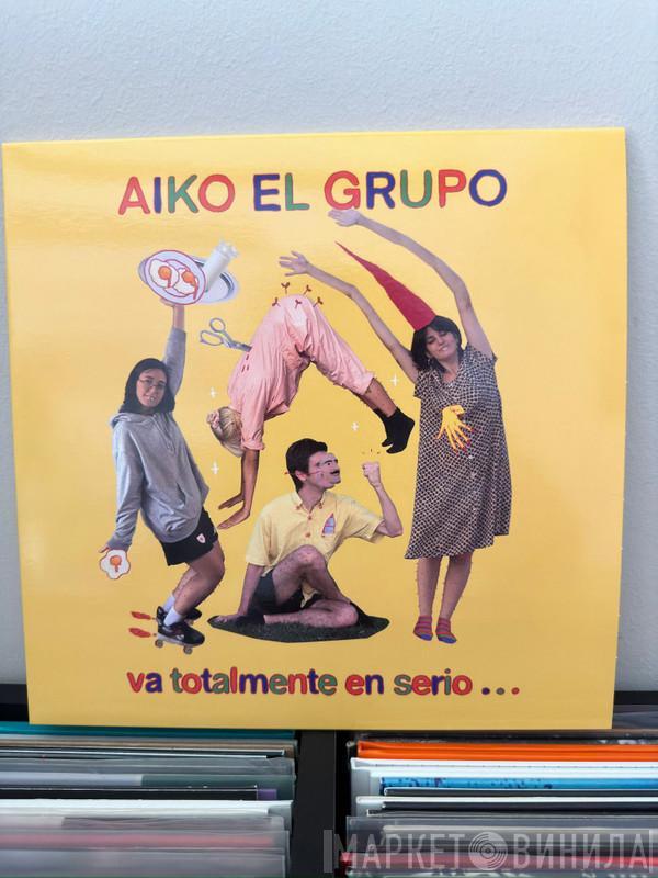 Aiko El Grupo - Va Totalmente En Serio...