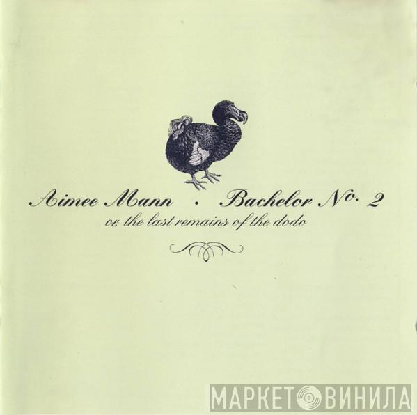 Aimee Mann - Bachelor No. 2 - Or, The Last Remains Of The Dodo