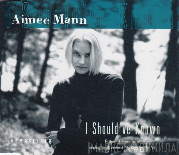  Aimee Mann  - I Should've Known