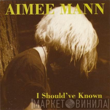  Aimee Mann  - I Should've Known