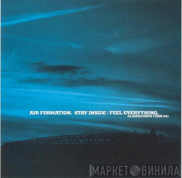 Air Formation - Stay Inside / Feel Everything