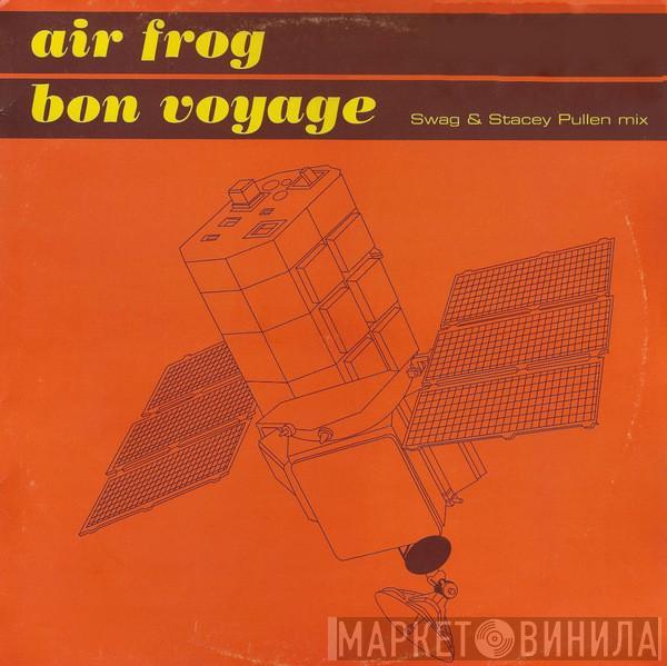  Air Frog  - Bon Voyage (Swag & Stacey Pullen Mix)