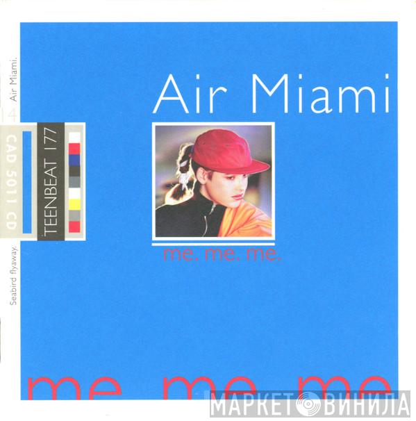  Air Miami  - Me. Me. Me.