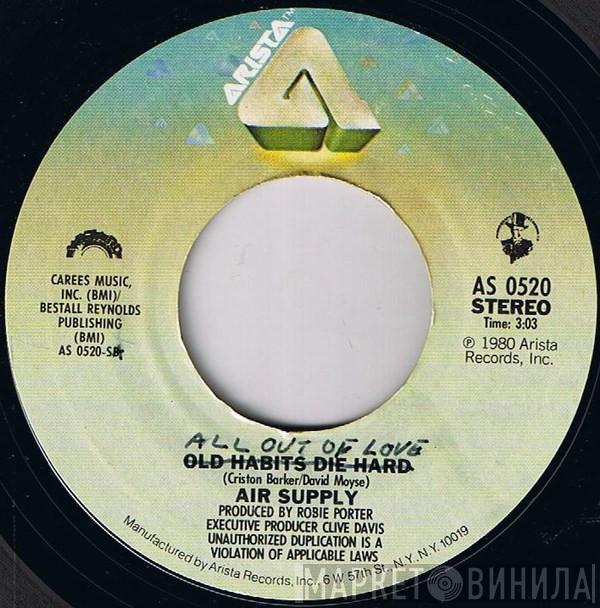  Air Supply  - All Out Of Love / Old Habits Die Hard