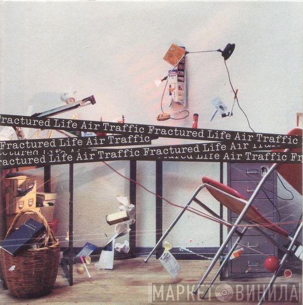Air Traffic - Fractured Life