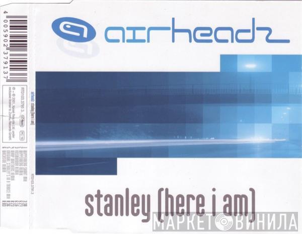  Airheadz  - Stanley (Here I Am)