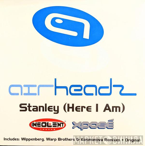  Airheadz  - Stanley (Here I Am)
