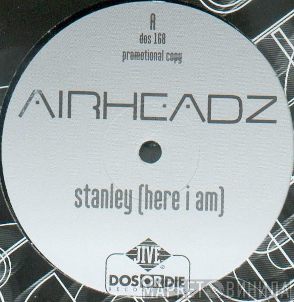  Airheadz  - Stanley (Here I Am)