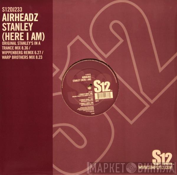 Airheadz - Stanley (Here I Am)