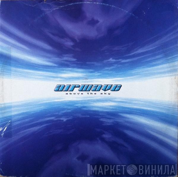  Airwave  - Above The Sky