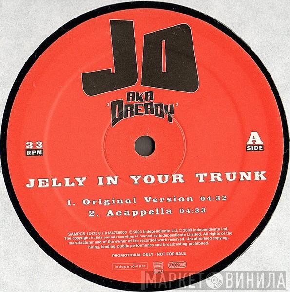 Aka JD   Dready   - Jelly In Your Trunk