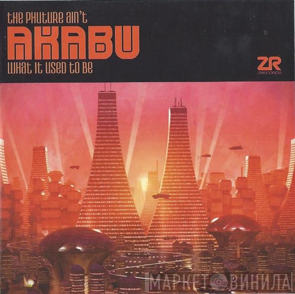  Akabu  - The Phuture Ain't What It Used To Be