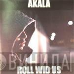 Akala  - Roll Wid Us
