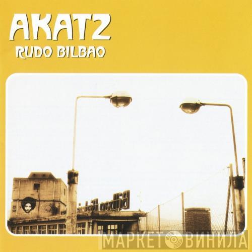  Akatz  - Rudo Bilbao