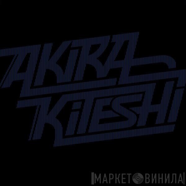  Akira Kiteshi  - Transmission / Givin It Up