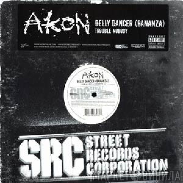  Akon  - Belly Dancer (Bananza) / Trouble Nobody