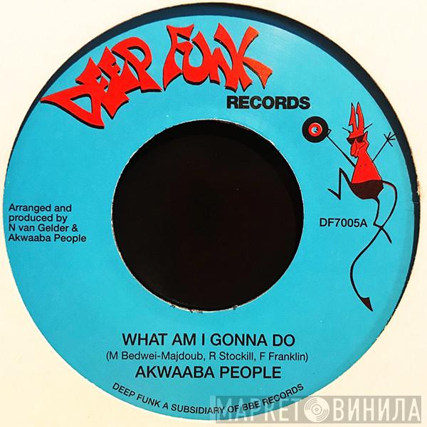 Akwaaba People - What Am I Gonna Do