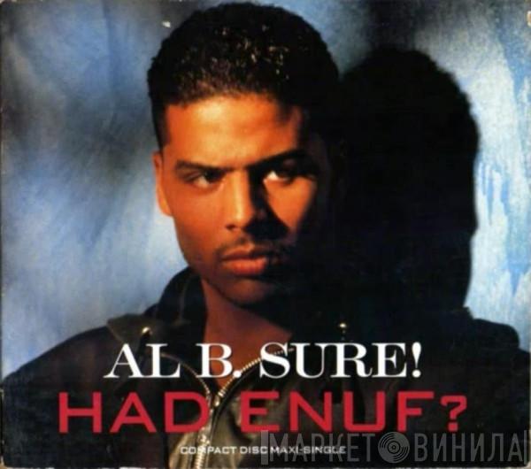  Al B. Sure!  - Had Enuf?