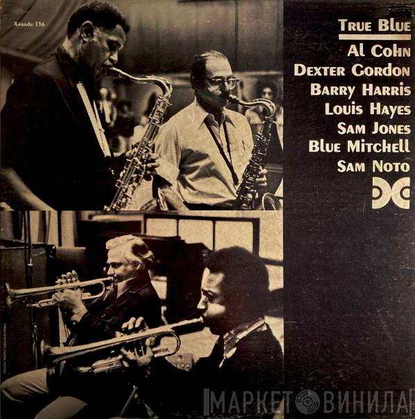 , Al Cohn , Dexter Gordon , Barry Harris  , Louis Hayes , Sam Jones , Blue Mitchell  Sam Noto  - True Blue