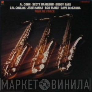 , Al Cohn , Scott Hamilton , Buddy Tate , Cal Collins , Jake Hanna , Bob Maize  Dave McKenna  - Tour De Force