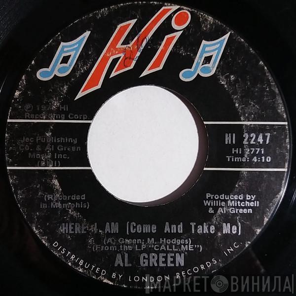 Al Green - Here I Am (Come And Take Me) / I'm Glad Your Mine
