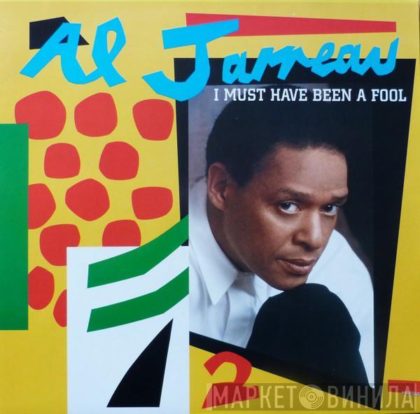  Al Jarreau  - I Must Have Been A Fool