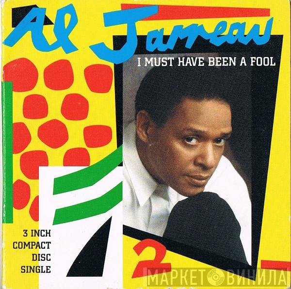 Al Jarreau  - I Must Have Been A Fool