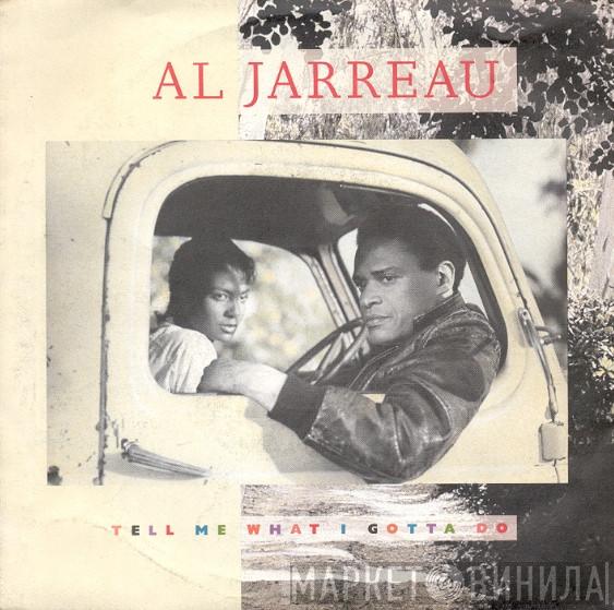  Al Jarreau  - Tell Me What I Gotta Do
