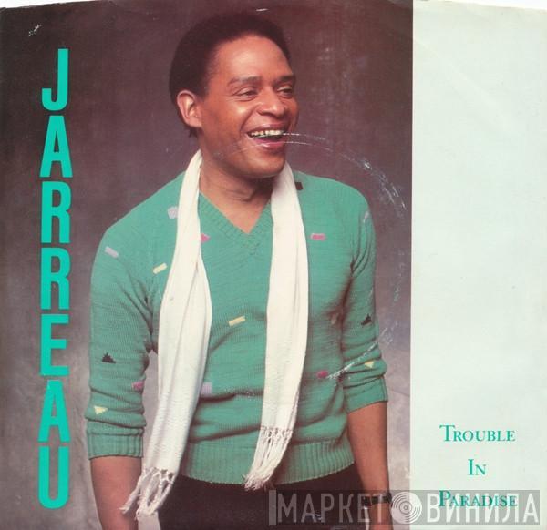  Al Jarreau  - Trouble In Paradise