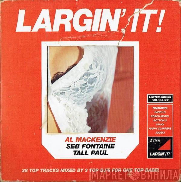 , Al Mackenzie , Seb Fontaine  Tall Paul  - Largin' It!