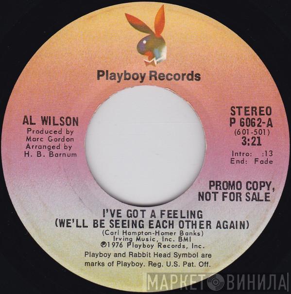  Al Wilson  - I've Got A Feeling (We'll Be Seeing Each Other Again)