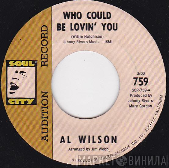 Al Wilson - Who Could Be Lovin' You