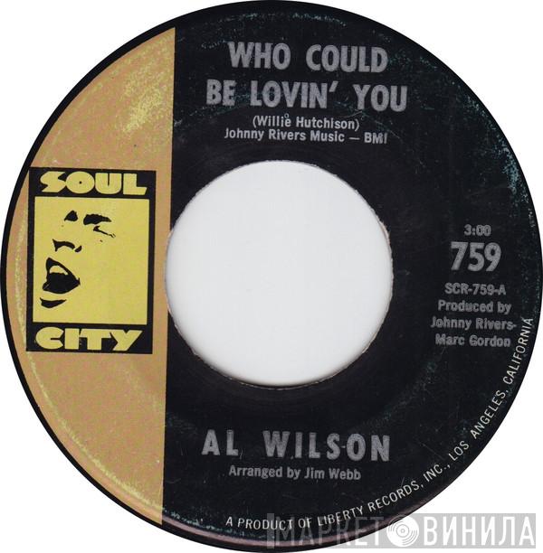  Al Wilson  - Who Could Be Lovin' You