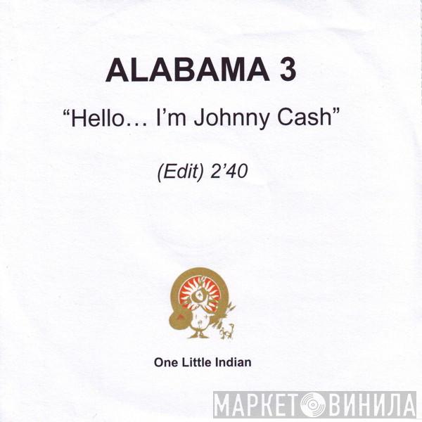  Alabama 3  - Hello... I'm Johnny Cash