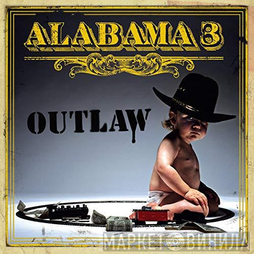  Alabama 3  - Outlaw