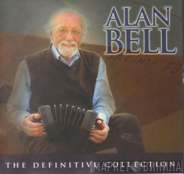 Alan Bell  - The Definitive Collection