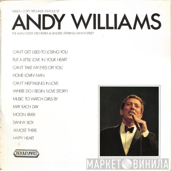Alan Caddy Orchestra & Singers, Danny Street - Million Copy Hits Made Famous By Andy Williams
